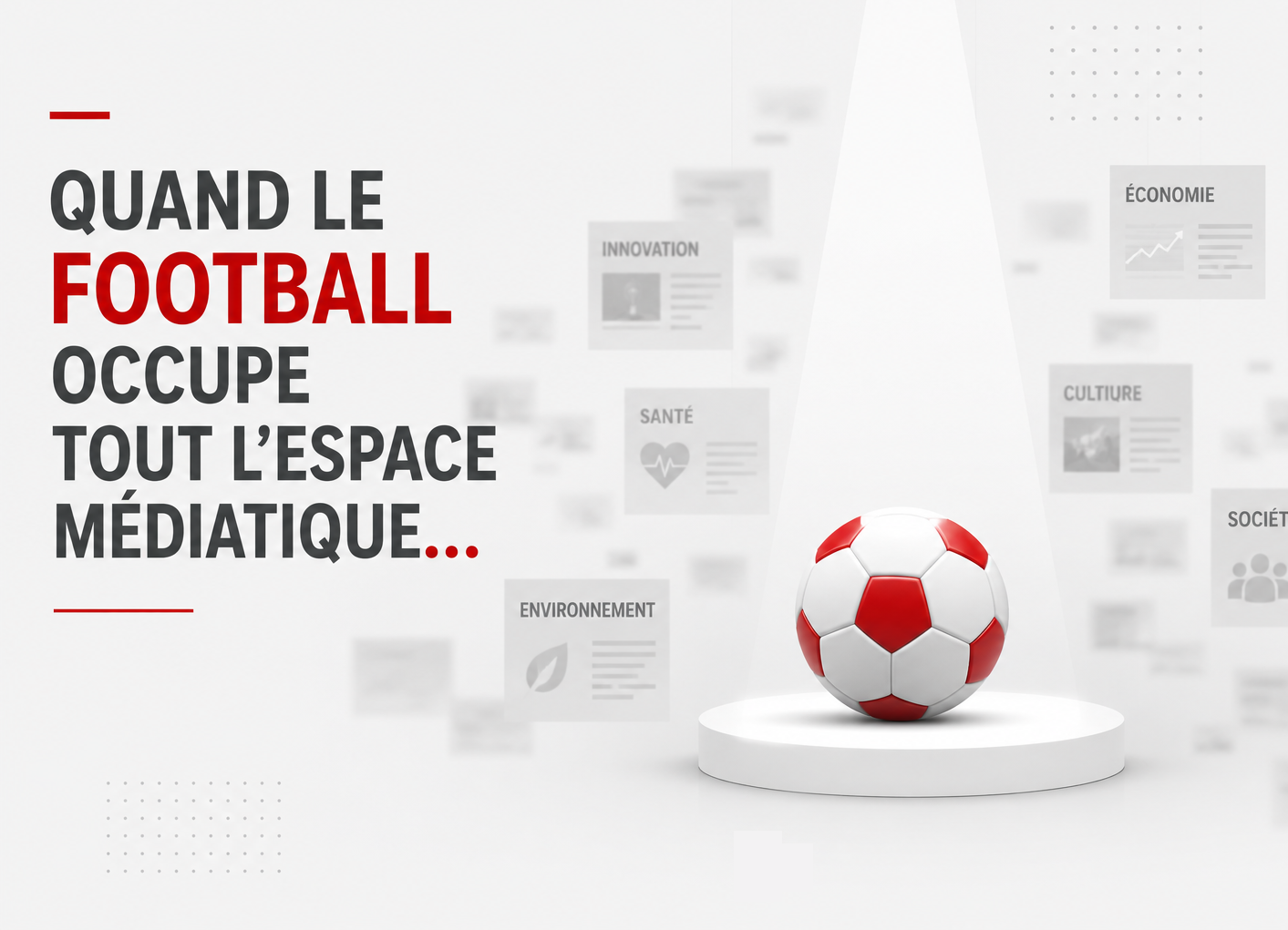 Quand le football occupe tout l'espace médiatique...